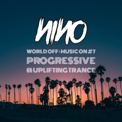 #7 WORLD OFF : MUSIC ON  - Progressive & Uplifting Trance