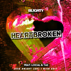 DJ Blighty - Heartbroken (Jose Knight (UK) I Wish Edit)