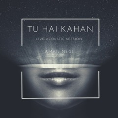 Tu Hai Kahan - Live Acoustic Session
