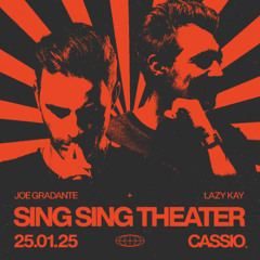 CASSIO x SING SING THEATER - JOE GRADANTE B2B LAZY KAY