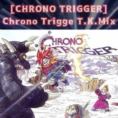 Chrono Trigge T.K.Mix