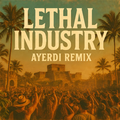 Lethal Industry (Ayerdi Remix)