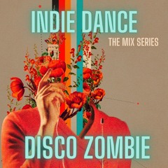 INDIE DANCE The Mix Series Disco Zombie