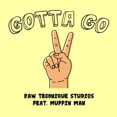Gotta Go (Feat. Muffin Man)