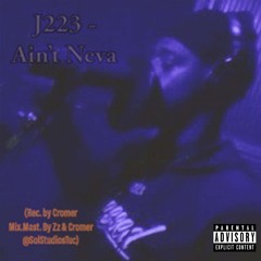 J223 - Ain't Neva (Rec. By Cromer Mix.Mast. By Zz & Cromer @SOLStudiosTuc)