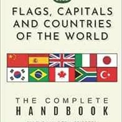 ( PDKsh ) Flags, Capitals and Countries of the World: The Complete Handbook by THE WANDERLUST PRESS