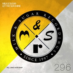 Milk & Sugar - Let The Sun Shine In (James Hurr Remix Radio Edit)