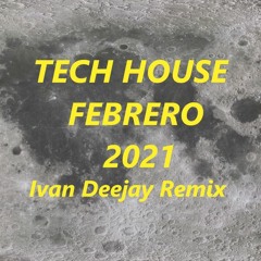 Sesion Tech House Febrero 2021(Ivan Deejay Remix)