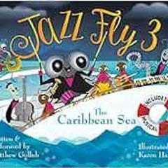 [VIEW] KINDLE PDF EBOOK EPUB Jazz Fly 3: The Caribbean Sea (3) (Jazz Fly series) by Matthew Gollub,K