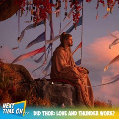 Did Thor: Love and Thunder Work?