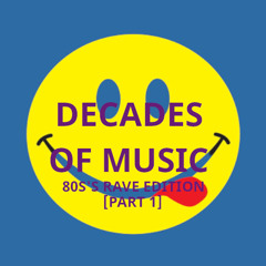 Decades Of Music - 80s Rave Edition (Part 1)