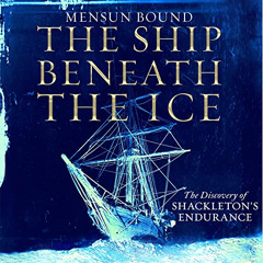 [Download] EBOOK 📭 The Ship Beneath the Ice: The Discovery of Shackleton's Endurance