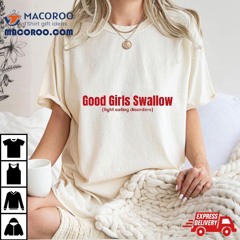 Good Girls Swallow Fight Eating Disorders Shirt