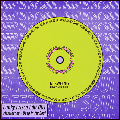 Mcsweeney - Deep In My Soul (Funky Frisco Edit 001)