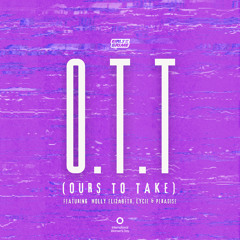 O.T.T (Ours To Take) [feat. Molly Elizabeth, Lycie & Peradise]