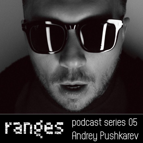 Ranges Podcast 05: Andrey Pushkarev