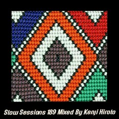 Slow Sessions 189 Mixed By Kenji Hiroto (ZA)