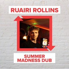 Ruairi Rollins - Summer Madness Dub [FREE DOWNLOAD]