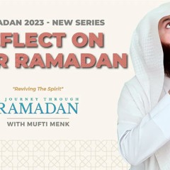 NEW | The Ramadan Journey: Reflections, Gratitude, and Moving Forward - Mufti Menk - Ep 28