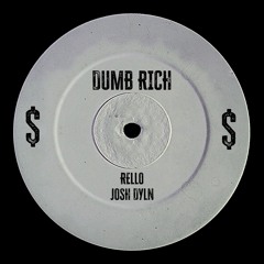 Rello, Josh Dyln - Dumb Rich (FREE DL)