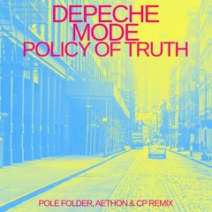 Depeche Mode - Policy Of Truth - Pole Folder, Aethon & CP Remix