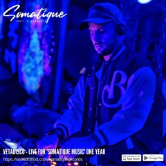 Vetadisco - Live Mix For 'Somatique Music' One Year