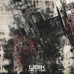 Ubik - Field Trip E.P (Promo Mix) out May 2021