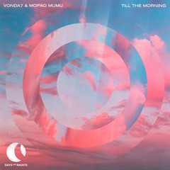 VONDA7 & Mopao Mumu - Till The Morning