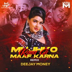 Mujhko Rana Ji Maaf Karna (Remix) - Deejay Money