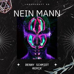 Laserkraft 3D - Nein Mann ( Denny Schmidt Remix )