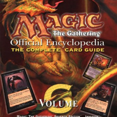 [DOWNLOAD] PDF 📦 Magic: The Gathering -- Official Encyclopedia, Volume 6: The Comple