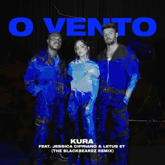 Kura ft. Jessica Cipriano & Letus et - O Vento (The BlackBeardz Remix) *FILTERED*