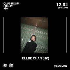 ELLBE CHAN (HK)  CLUB ROOM FRIDAYS SPECIAL EDITION AT HUM STUDIOS HANOI 12.2 2026