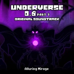 [Underverse 0.8 Part 1] Alluring Mirage