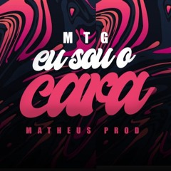 MTG - EU SOU O CARA - MATHEUS PROD