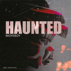 MOYEBOY - Haunted (Original Mix) FREEDOM REC