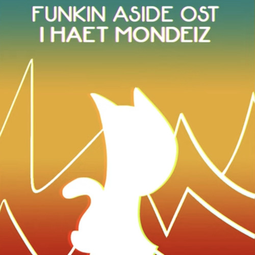 Funkin Aside OST - I haet mondeiz