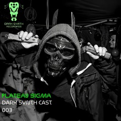 Dark Synth Cast 003 Mixed By Plateau Sigma