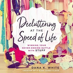 Access KINDLE PDF EBOOK EPUB Decluttering at the Speed of Life: Winning Your Never-En