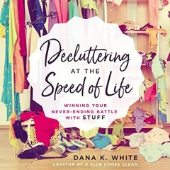 [READ] [EBOOK EPUB KINDLE PDF] Decluttering at the Speed of Life: Winning Your Never-Ending Battle w