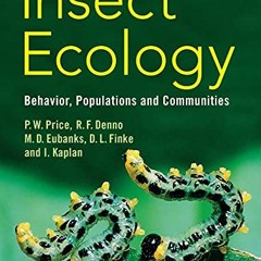 Get [PDF EBOOK EPUB KINDLE] Insect Ecology: Behavior, Populations and Communities by  Peter W. Price