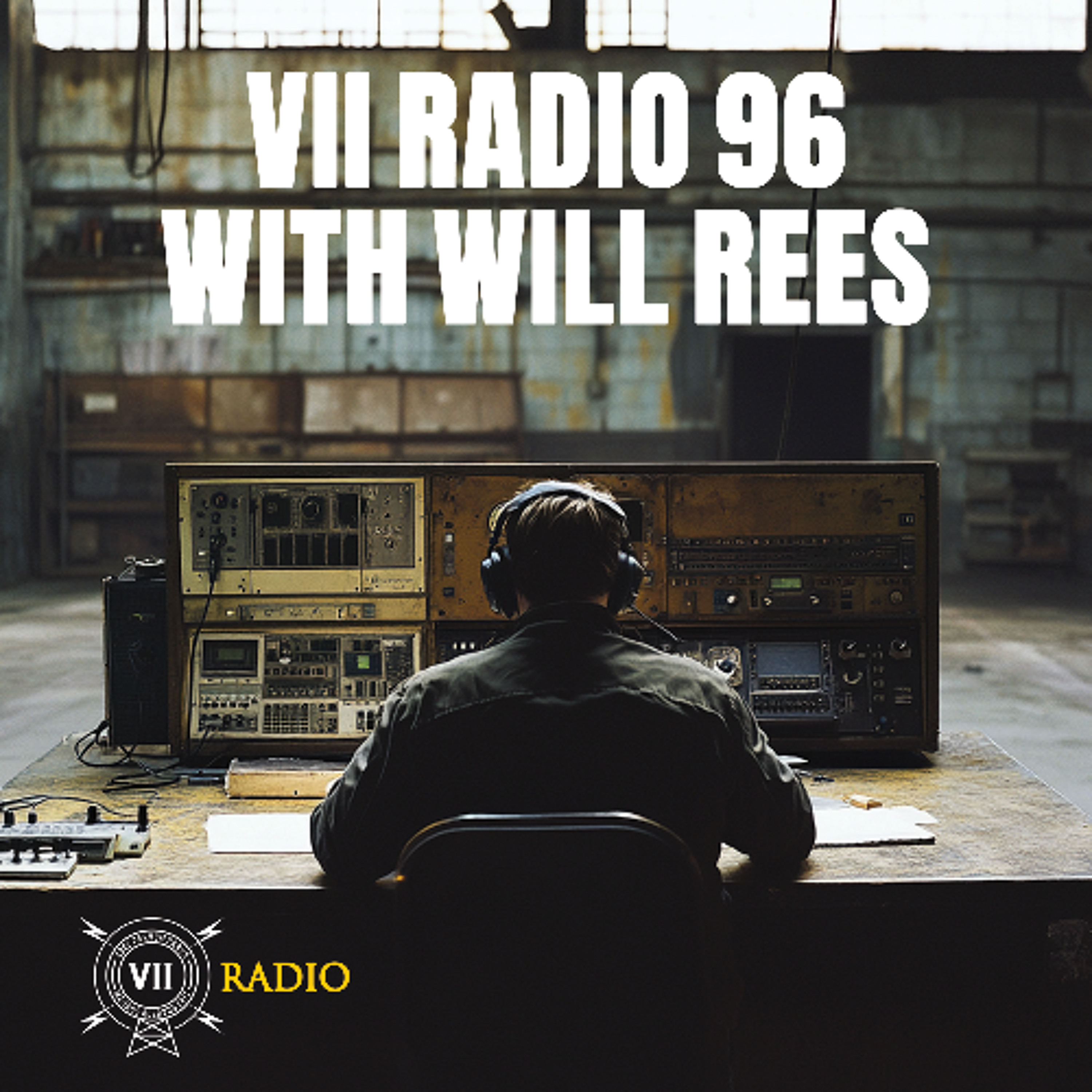 VII Radio 96 - Will Rees