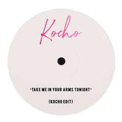 Take Me In Your Arms Tonight (Kocho Edit)