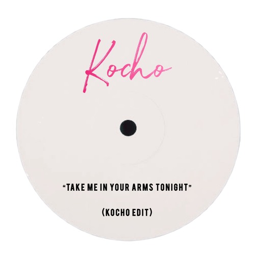 Take Me In Your Arms Tonight (Kocho Edit)