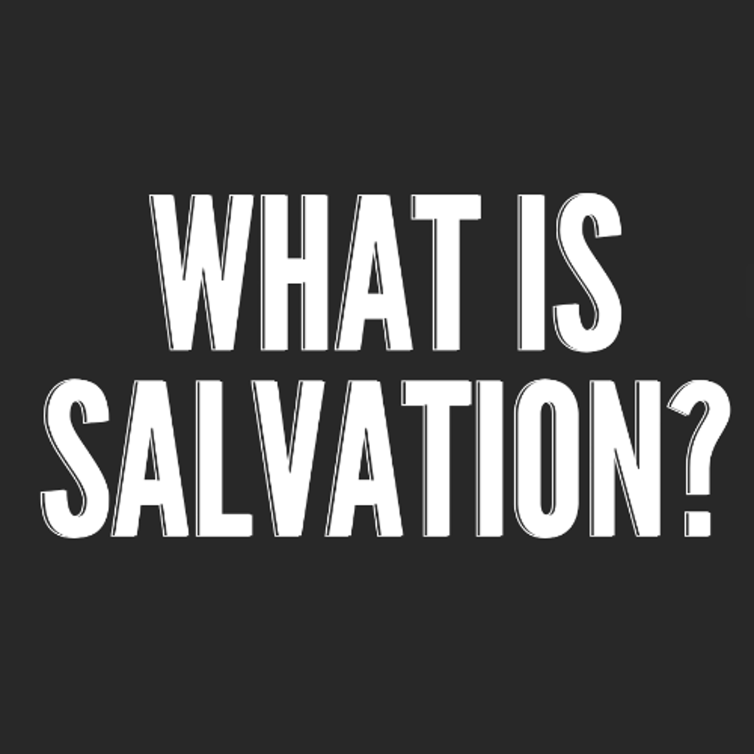 What Is Salvation - Pastor Tyler Gaulden What Is Salvation - Pastor Tyler Gaulden