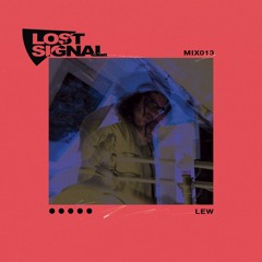 LOST_SIGNAL_MIX013 // Lew