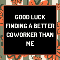 pdf good luck finding a better coworker than me: funny notebook gift idea,