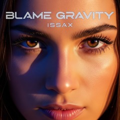 Blame Gravity