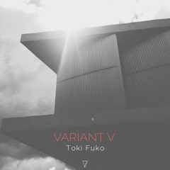 Toki Fuko - Variant V (Doyeq Remix)