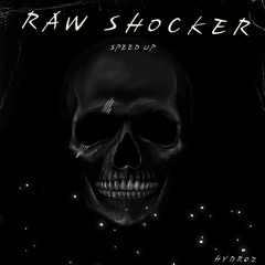 Hydroz - Raw Shocker (Speed Up)